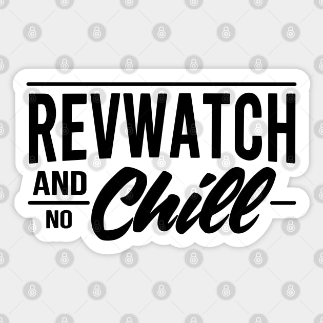 Revwatch and Chill Sticker by slomotionworks